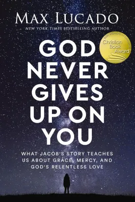 God Never Gives Up on You: What Jacob's Story Teaches Us About Grace, Mercy, and God's Relentless Love Paperback  March 18, 2025