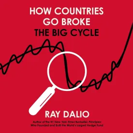How Countries Go Broke: Principles for Navigating the Big Debt Cycle, Where We Are Headed, and What We Should Do Audio CD  Unabridged, June 3, 2025