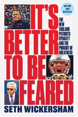 It's Better to Be Feared: The New England Patriots Dynasty and the Pursuit of Greatness Paperback  August 30, 2022