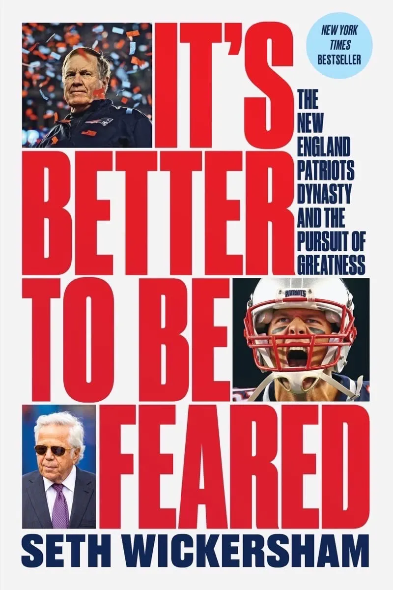 It's Better to Be Feared: The New England Patriots Dynasty and the Pursuit of Greatness Paperback  August 30, 2022