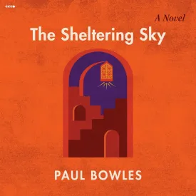 The Sheltering Sky: A Novel Audio CD  Unabridged, March 12, 2024